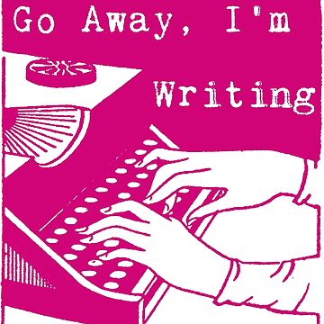 Artwork thumbnail, Go Away, I'm Writing (Magenta Pink) by LittleVixen
