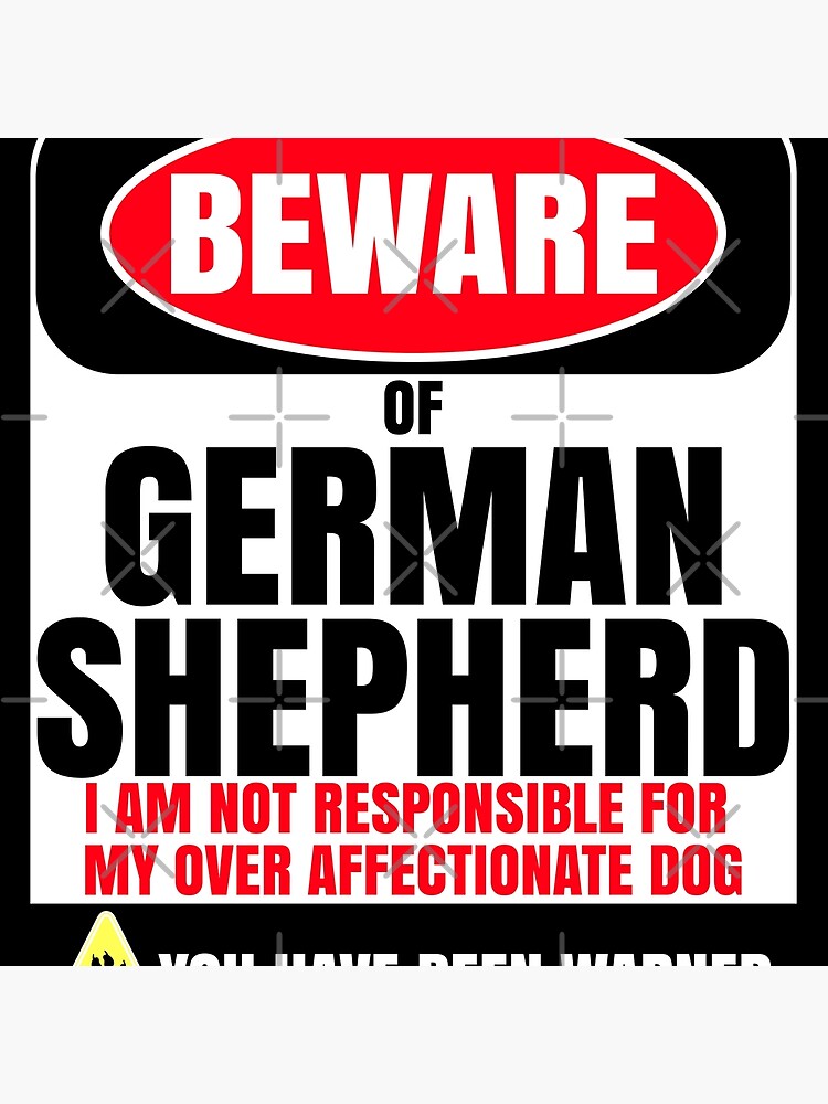 Beware Of German Shepherd I Am Not Responsible For My Over Affectionate Dog You Have Been Warned Gift For German Shepherd by dog-gifts