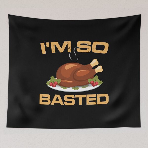 Item preview, I'm So Basted (Wasted) Thanksgiving Turkey  designed and sold by BUBLTEES.