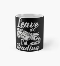 Leave me alone - I'm reading! Mug