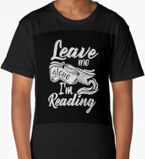 Leave me alone - I'm reading! Long T-Shirt