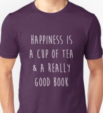 Happiness is a cup of tea & a really good book Unisex T-Shirt