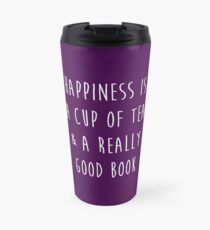 Happiness is a cup of tea & a really good book Travel Mug