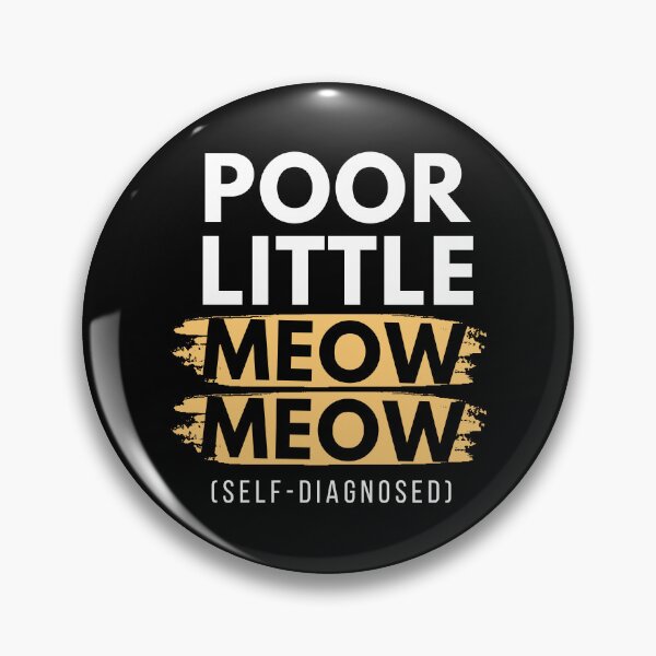 Item preview, Self Diagnosed Poor Little Meow Meow designed and sold by humnoo.
