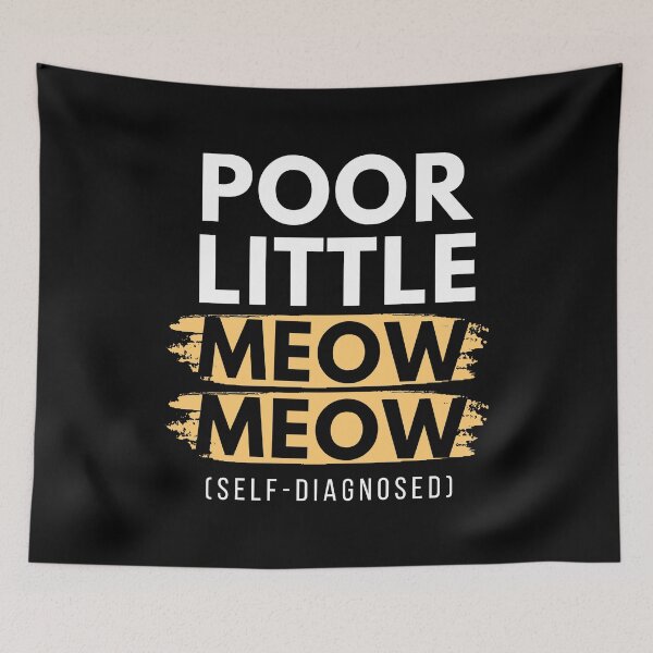 Item preview, Self Diagnosed Poor Little Meow Meow designed and sold by humnoo.