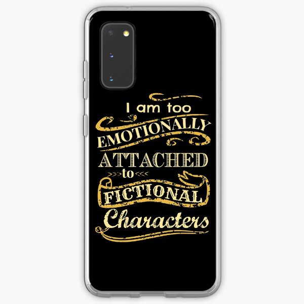 I am too emotionally attached to fictional characters Samsung Galaxy Soft Case