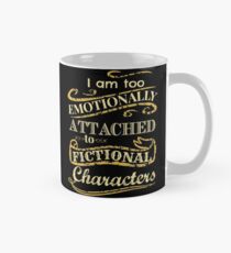 Ich bin zu emotional an fiktionale Charaktere gebunden Tasse
