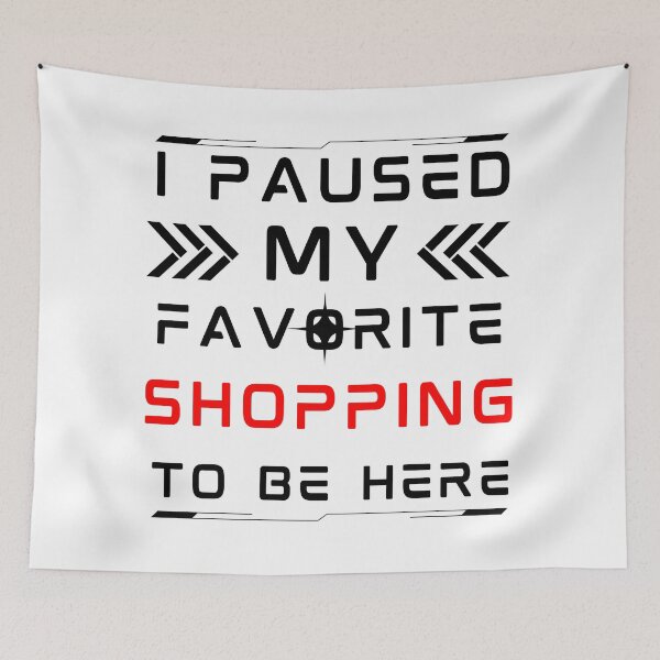 Item preview, i paused my favorite shopping to be here, funny shopping meme, shopping lovers, gifts designed and sold by MokonoKokoro.