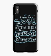 I am too emotionally attached to fictional characters #2 iPhone Case/Skin