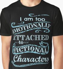 I am too emotionally attached to fictional characters #2 Graphic T-Shirt
