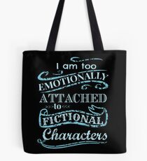 I am too emotionally attached to fictional characters #2 Tote Bag