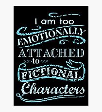 I am too emotionally attached to fictional characters #2 Photographic Print