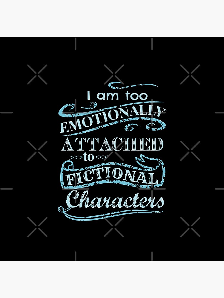 I am too emotionally attached to fictional characters #2 by FandomizedRose