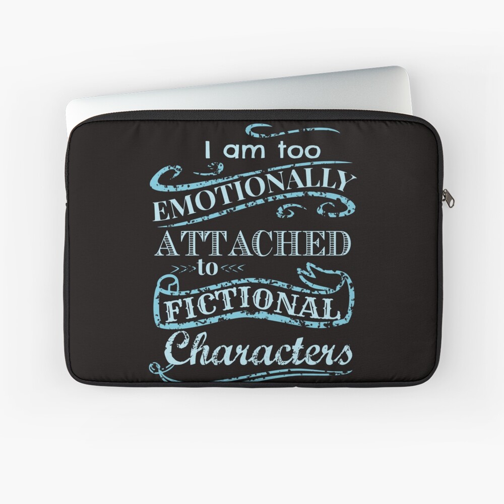 I am too emotionally attached to fictional characters #2 Laptop Sleeve