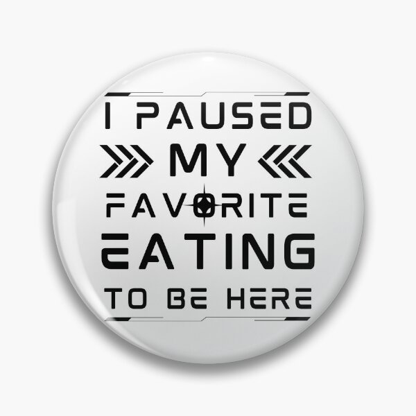 Item preview, i paused my favorite eating to be here, funny eating meme, eating lovers, gifts designed and sold by MokonoKokoro.