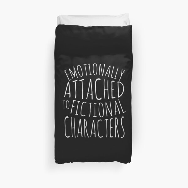 emotionally attached to fictional characters #white Duvet Cover