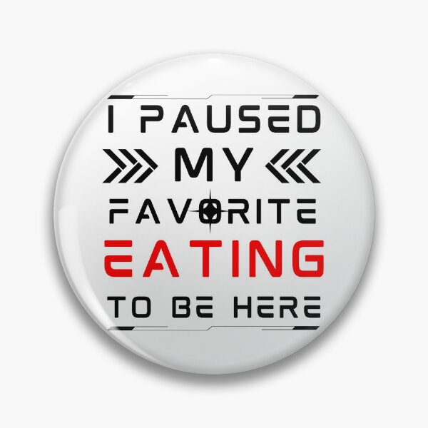 Item preview, i paused my favorite eating to be here, funny eating meme, eating lovers, gifts designed and sold by MokonoKokoro.