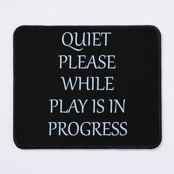 Item preview, Quiet please while play is in progress designed and sold by Monikatees.
