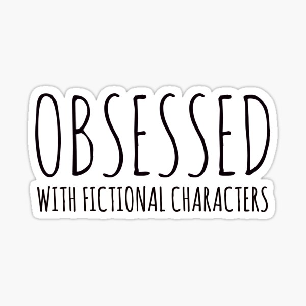 Item preview, Obsessed with fictional characters (black) designed and sold by FandomizedRose.