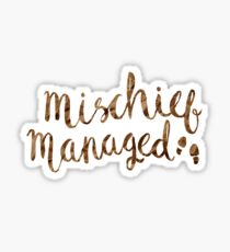 MISCHIEF MANAGED Sticker