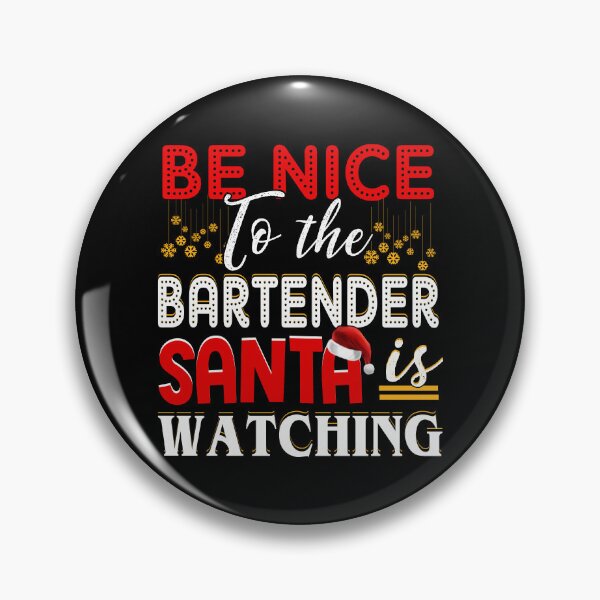 Item preview, Be nice to the bartender santa is watching christmas designed and sold by ferraudionne.