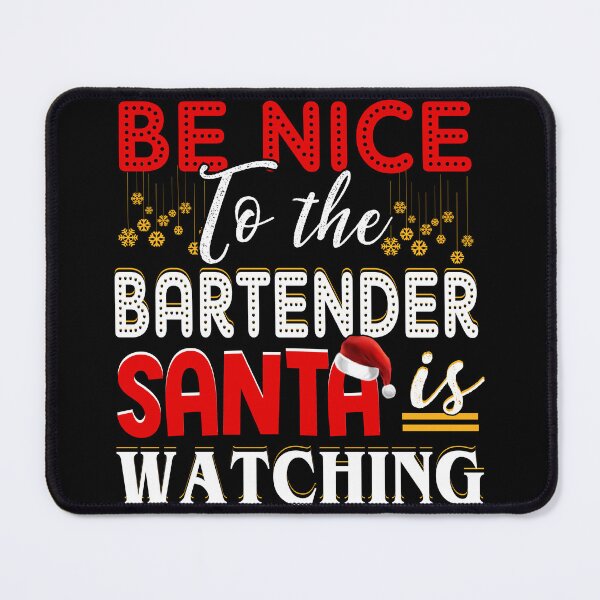 Item preview, Be nice to the bartender santa is watching christmas  designed and sold by ferraudionne.