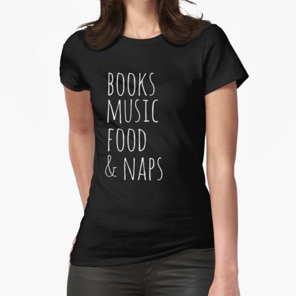 books, music, food & naps (white) Fitted T-Shirt