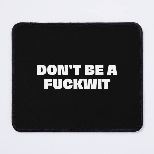 Item preview, don't be a fuckwit designed and sold by Eriksonshop.
