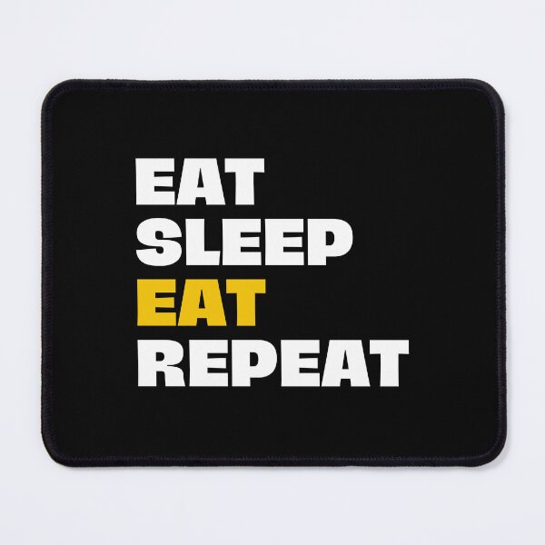 Item preview, eat, sleep, eat, repeat designed and sold by Eriksonshop.