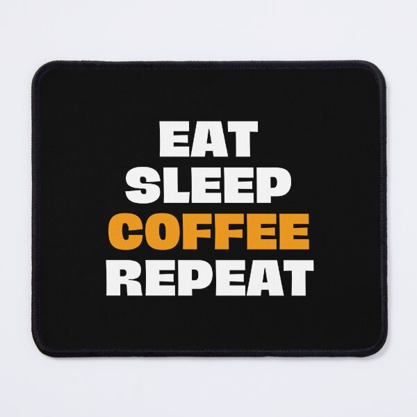 Item preview, eat, sleep, coffee, repeat designed and sold by Eriksonshop.
