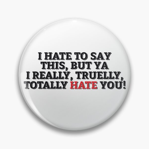 Item preview, HATE TO SAY THAT I HATE YOU! designed and sold by ZalynsGraphic.