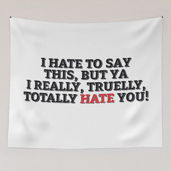 Item preview, HATE TO SAY THAT I HATE YOU! designed and sold by ZalynsGraphic.