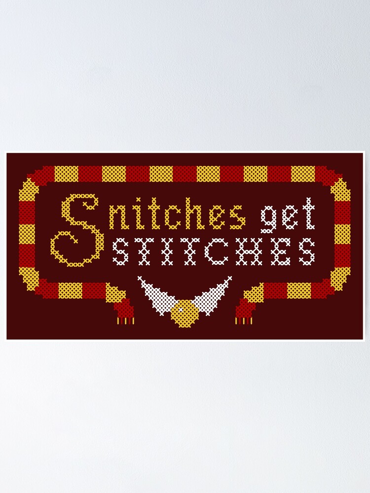 "Snitches Get Stitches" Poster by vonplatypus Redbubble