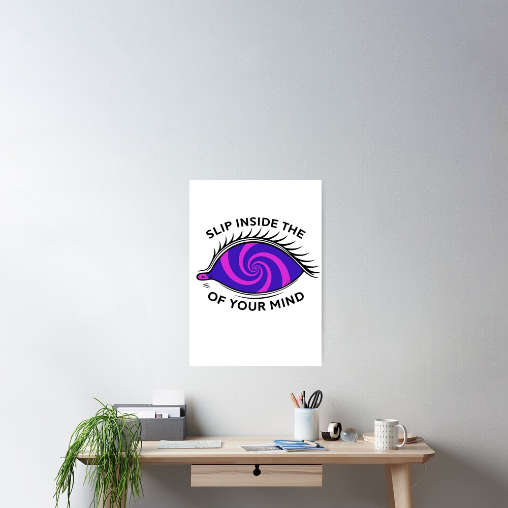 "Slip inside the eye of your mind" Poster by Tomotheee Redbubble