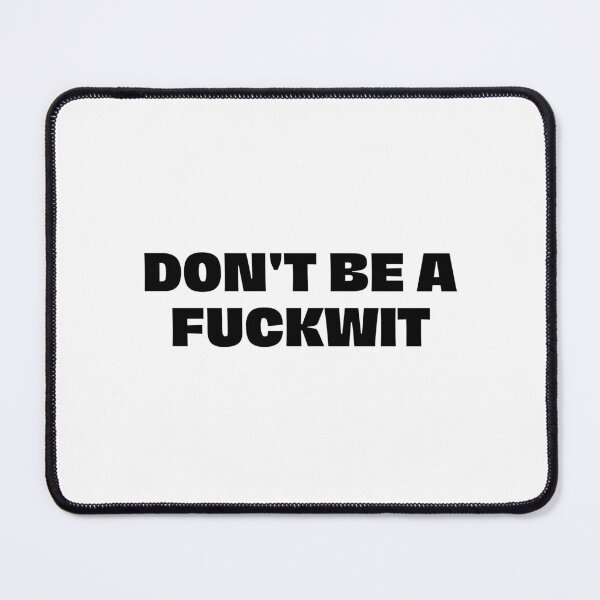 Item preview, don't be a fuckwit designed and sold by Eriksonshop.