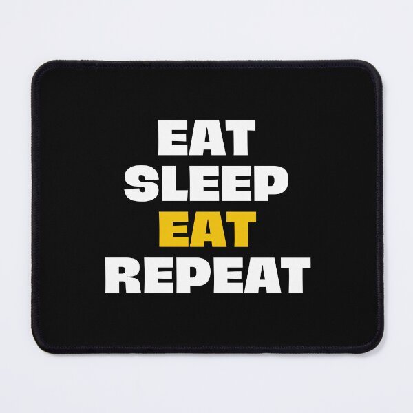 Item preview, eat, sleep, eat, repeat designed and sold by Eriksonshop.