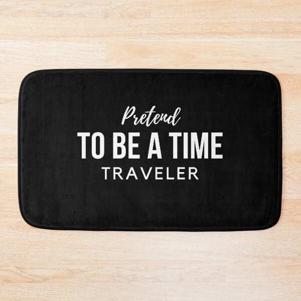 Item preview, Pretend To Be A Time Traveler Day designed and sold by OneDayCollected.