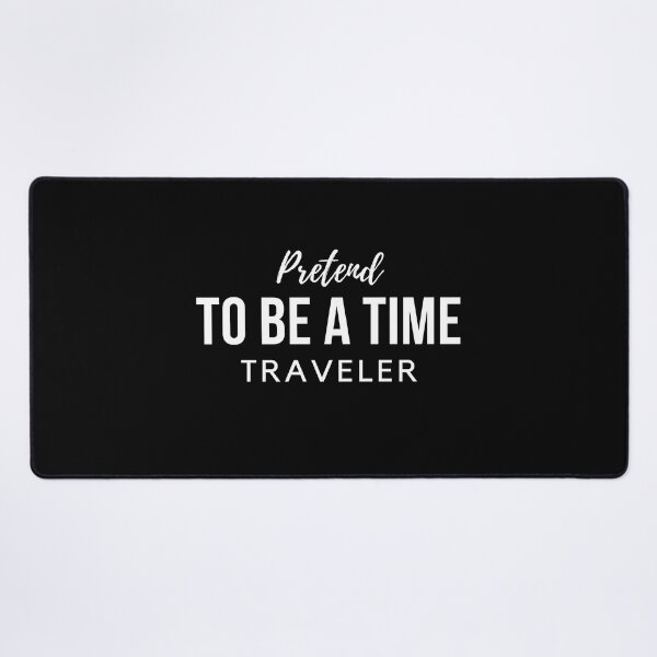 Item preview, Pretend To Be A Time Traveler Day designed and sold by OneDayCollected.