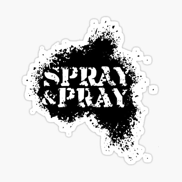 "Spray and Pray" Sticker for Sale by onelasttrick Redbubble