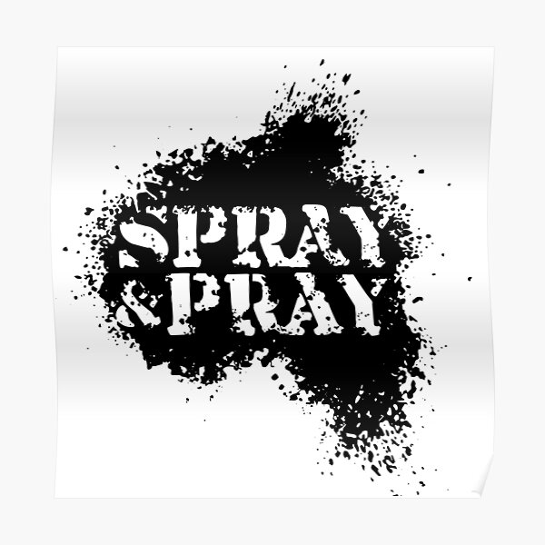 "Spray and Pray" Poster for Sale by onelasttrick Redbubble