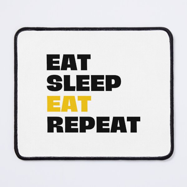 Item preview, eat, sleep, eat, repeat designed and sold by Eriksonshop.