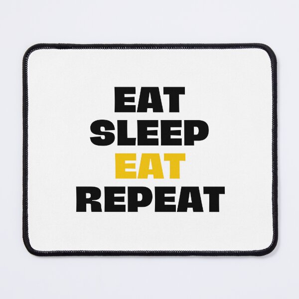 Item preview, eat, sleep, eat, repeat designed and sold by Eriksonshop.