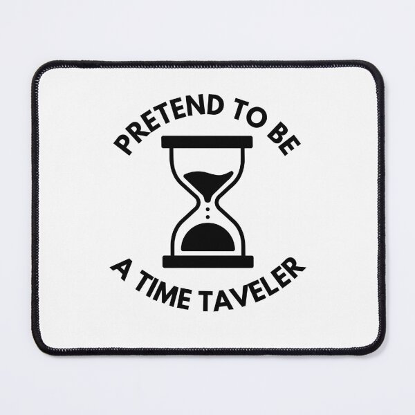 Item preview, Pretend To Be A Time Traveler Day designed and sold by OneDayCollected.