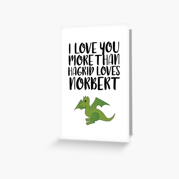 More Than Hagrid Love Norbert Greeting Card