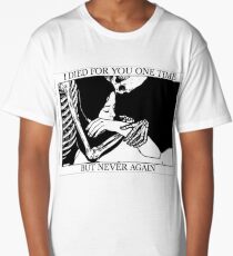 I Died For You One Time, But Never Again Long T-Shirt