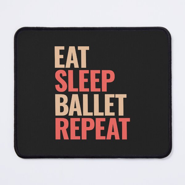 Item preview, Eat sleep ballet repeat designed and sold by DanceDeck.