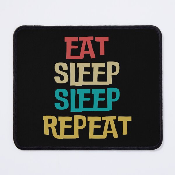 Item preview, EAT SLEEP SLEEP REPEAT designed and sold by DanaMire.