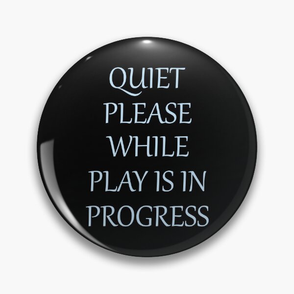 Item preview, Quiet please while play is in progress designed and sold by Monikatees.