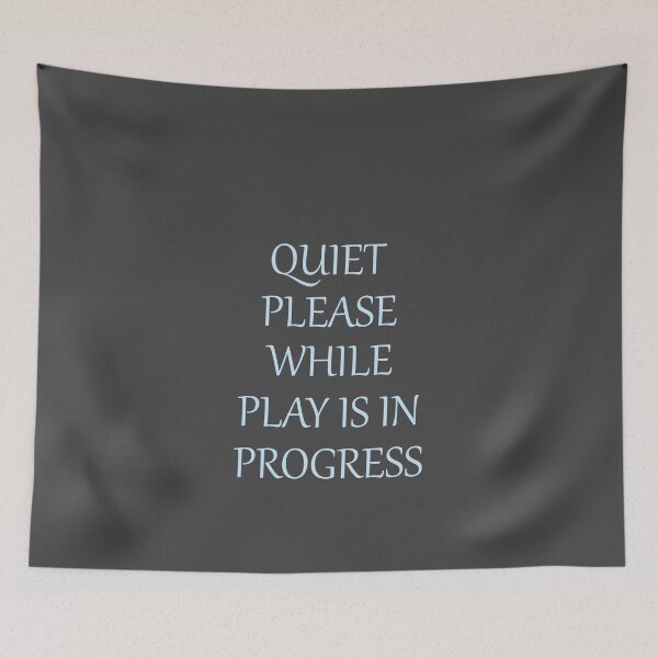 Item preview, Quiet please while play is in progress designed and sold by Monikatees.