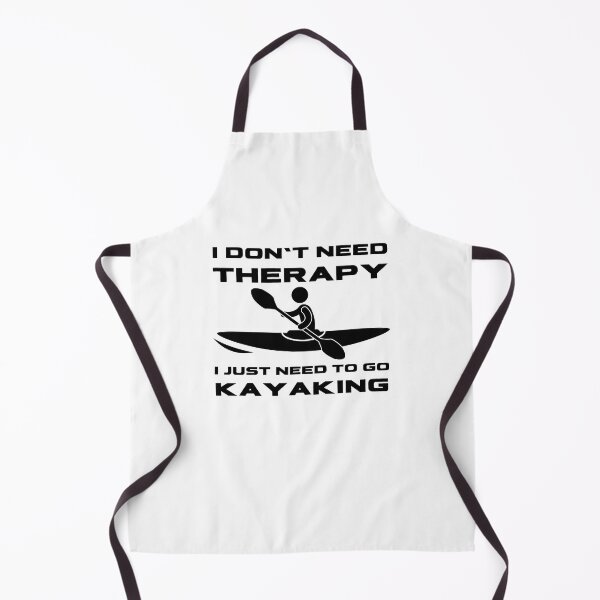 Item preview, I don't need therapy I just need to go kayaking designed and sold by darshants.